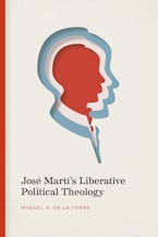 José Martí’s Liberative Political Theology