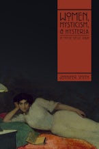 Women, Mysticism, and Hysteria in Fin-de-Siècle Spain