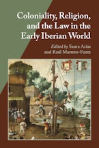 Coloniality, Religion, and the Law in the Early Iberian World