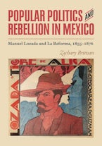 Popular Politics and Rebellion in Mexico