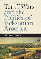 Tariff Wars and the Politics of Jacksonian America